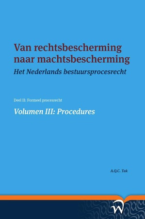 Van rechtsbescherming naar machtsbescherming Volume III: Procedures