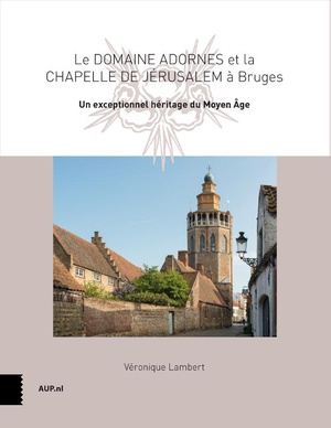 Le Domaine Adornes et la Chapelle de Jérusalem à Bruges