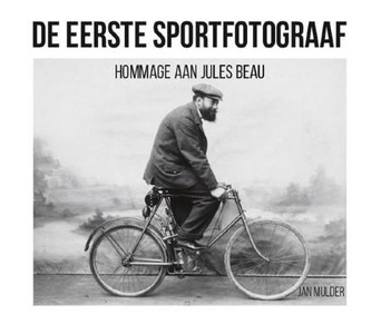 De eerste sportfotograaf - Hommage aan Jules Beau