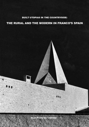 Built Utopias in the Countryside: The Rural and the Modern in Franco’s Spain