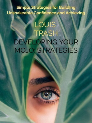 Developing Your Mojo: Strategies for Building Your Confidence