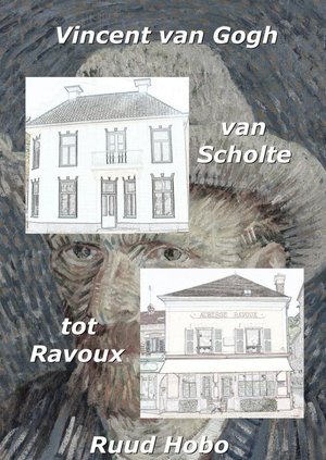 Vincent van Gogh, van Scholte tot Ravoux