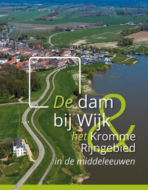 De dam bij Wijk en het Kromme Rijngebied in de middeleeuwen