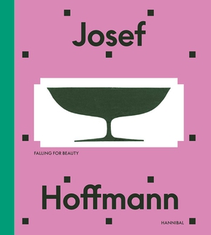 Josef Hoffmann – Beyond beauty and modernity