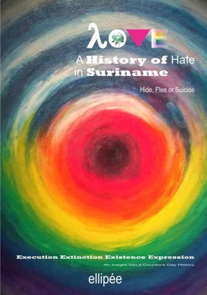 Love - A History of Hate in SURINAME. Hide, Flee or Suicide