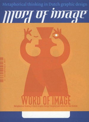 Max Kisman - Word of Image: Metaphorical Thinking in Dutch Graphic Design