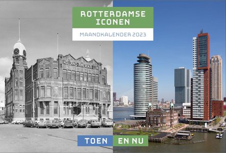 Rotterdam Iconen Toen en Nu Maandkalender 2023