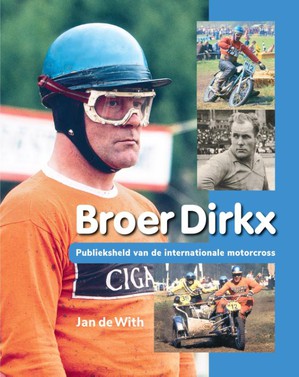 Broer Dirkx - Publieksheld van de internationale motorcross