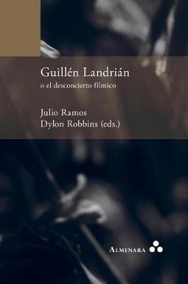 Guillén Landrián o el desconcierto fílmico