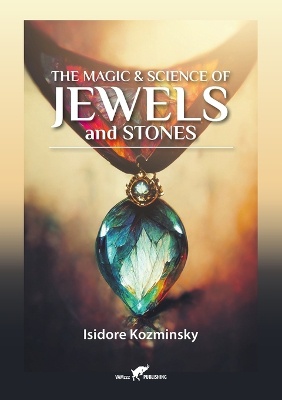 The Magic & Science of Jewels and Stones