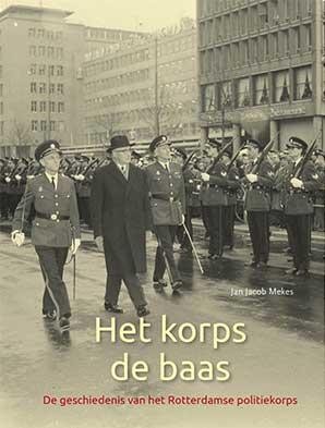 Het korps de baas - De geschiedenis van het Rotterdamse politiekorps