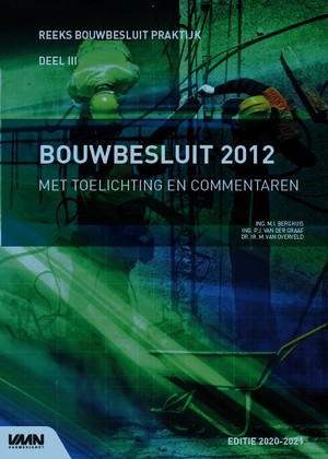 Bouwbesluit 2012 met toelichting en commentaren editie 2020-2021