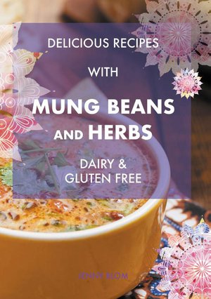 Delicious Recipes With Mung Beans and Herbs
