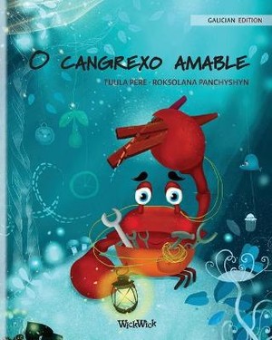 O cangrexo amable (Galician Edition of The Caring Crab)