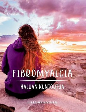Fibromyalgia - Haluan kuntoutua