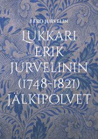 Lukkari Erik Jurvelinin (1748-1821) jälkipolvet