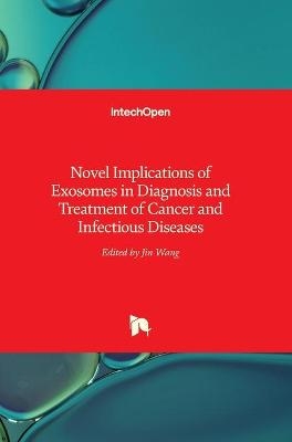Novel Implications of Exosomes in Diagnosis and Treatment of Cancer and Infectious Diseases
