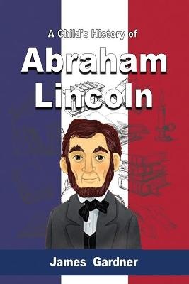 A Child's History of Abraham Lincoln