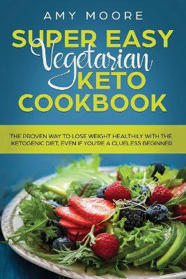 Super Easy Vegetarian Keto Cookbook