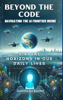 Beyond the Code Navigating the AI Frontier Inside