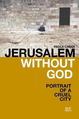 Jerusalem Without God: Portrait of a Cruel City