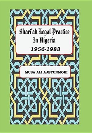 Shariah Legal Practice in Nigeria 1956-1983