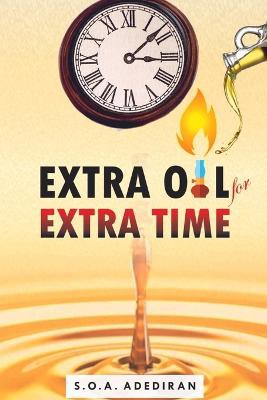 Extra Oil for Extra Time