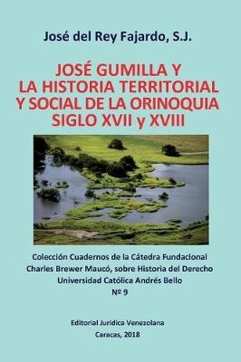 JOSÉ GUMILLA Y LA HISTORIA TERRITORIAL Y SOCIAL DE LA ORINOQUIA. SIGLOS XVI y XVII
