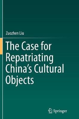 The Case for Repatriating China’s Cultural Objects