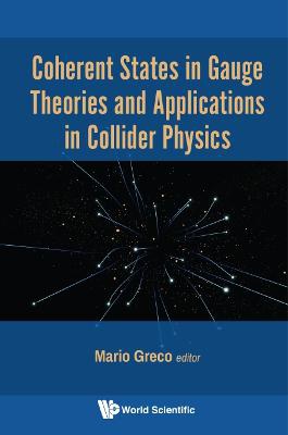 Coherent States In Gauge Theories And Applications In Collider Physics