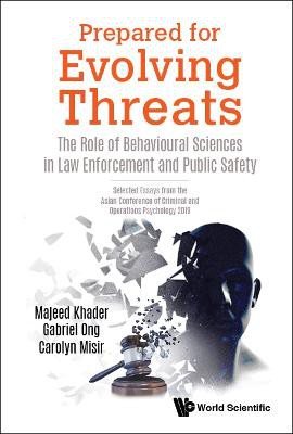 Prepared For Evolving Threats: The Role Of Behavioural Sciences In Law Enforcement And Public Safety - Selected Essays From The Asian Conference Of Criminal And Operations Psychology 2019