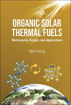 Organic Solar Thermal Fuels: Mechanisms, Design, And Applications
