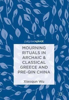 Mourning Rituals in Archaic & Classical Greece and Pre-Qin China