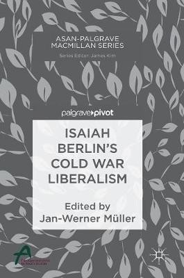 Isaiah Berlin’s Cold War Liberalism