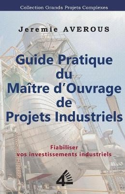 Guide Pratique du Maître d'Ouvrage de Projets Industriels