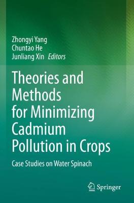 Theories and Methods for Minimizing Cadmium Pollution in Crops