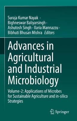 Advances in Agricultural and Industrial Microbiology: Volume-2: Applications of Microbes for Sustainable Agriculture and In-Silico Strategies