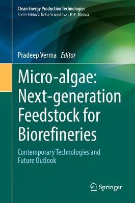 Micro-Algae: Next-Generation Feedstock for Biorefineries: Contemporary Technologies and Future Outlook