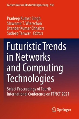 Futuristic Trends in Networks and Computing Technologies 
