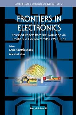 Frontiers In Electronics - Selected Papers From The Workshop On Frontiers In Electronics 2015 (Wofe-15)