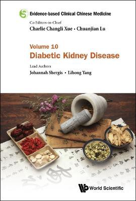 Evidence-based Clinical Chinese Medicine - Volume 10: Diabetic Kidney Disease