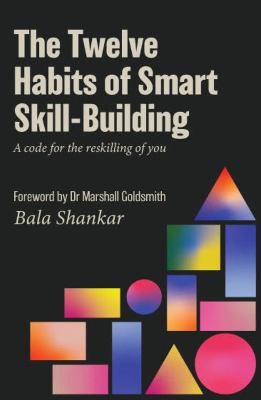 The Twelve Habits of Smart Skill-Building