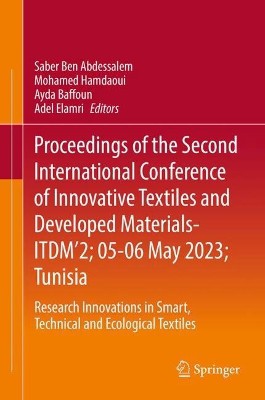 Proceedings of the Second International Conference of Innovative Textiles and Developed Materials-ITDM’2; 05-06 May 2023; Tunisia