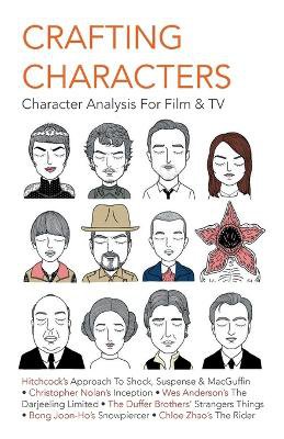 Crafting Characters: Character Analysis For Film & TV: : Character Analysis For Film & TV