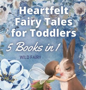 Heartfelt Fairy Tales for Toddlers