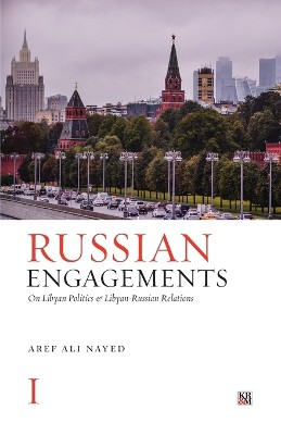 Russian Engagements: On Libyan Politics and Libyan-Russian Relations