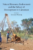 Natural Resource Endowment and the Fallacy of Development in Cameroon