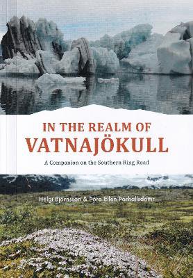  In the Realm of Vatnajokull - a companion on the Southern Ring Road Iceland