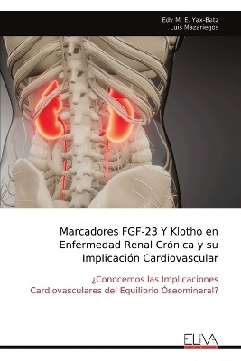 Marcadores FGF-23 Y Klotho en Enfermedad Renal Cr�nica y su Implicaci�n Cardiovascular