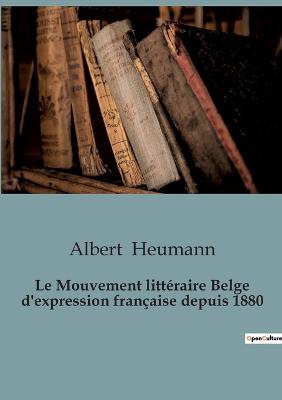 Le Mouvement litt�raire Belge d'expression fran�aise depuis 1880